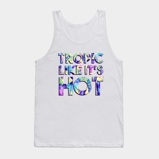 Tropic Like It's Hot Tank Top